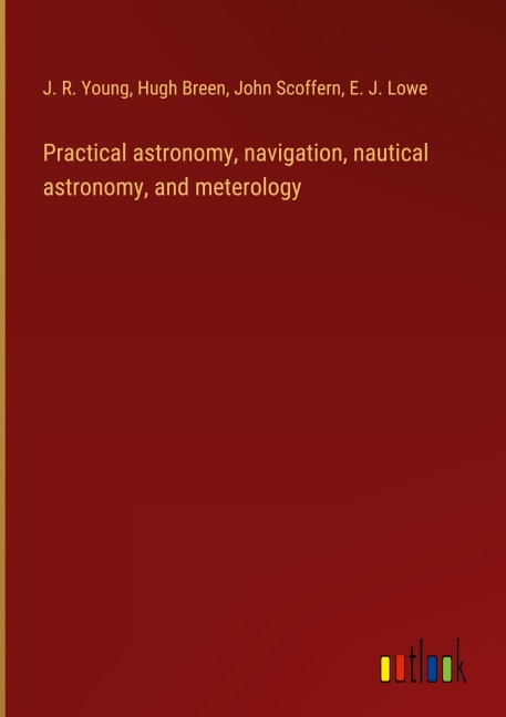 Practical astronomy, navigation, nautical astronomy, and meterology