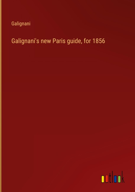 Galignanis new Paris guide, for 1856