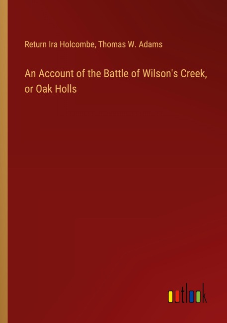 An Account of the Battle of Wilsons Creek, or Oak Holls