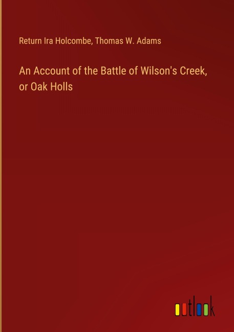 An Account of the Battle of Wilsons Creek, or Oak Holls