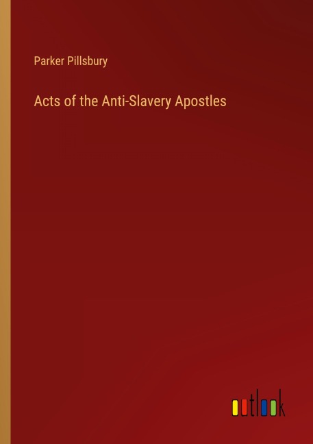 Acts of the Anti-Slavery Apostles