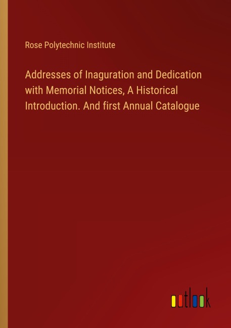 Addresses of Inaguration and Dedication with Memorial Notices, A Historical Introduction. And first Annual Catalogue