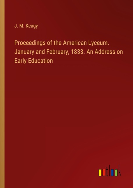 Proceedings of the American Lyceum. January and February, 1833. An Address on Early Education