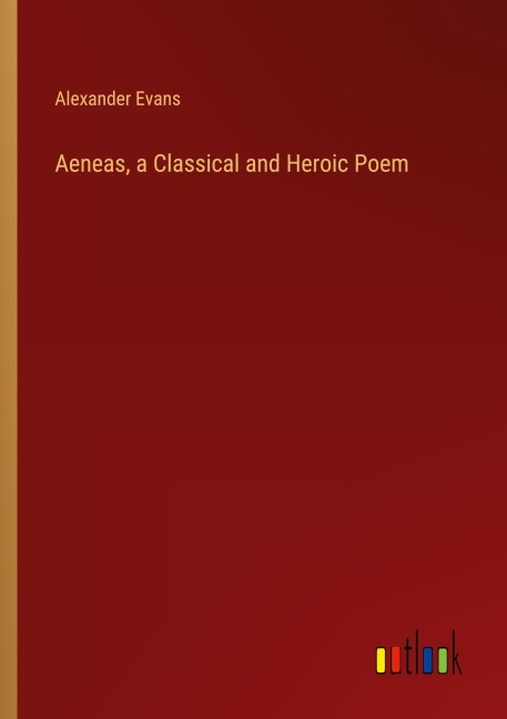 Aeneas, a Classical and Heroic Poem