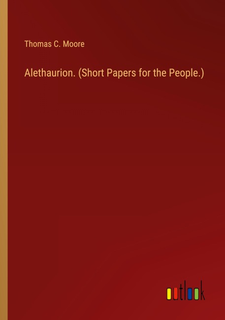 Alethaurion. (Short Papers for the People.)