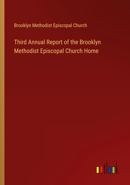 Third Annual Report of the Brooklyn Methodist Episcopal Church Home