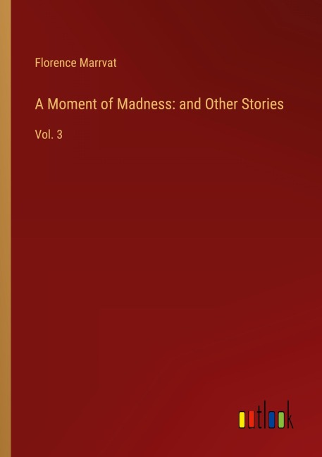 A Moment of Madness: and Other Stories: Vol. 3