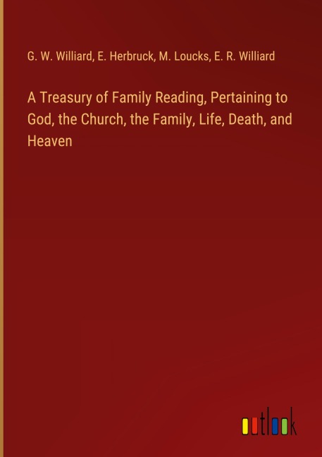 A Treasury of Family Reading, Pertaining to God, the Church, the Family, Life, Death, and Heaven