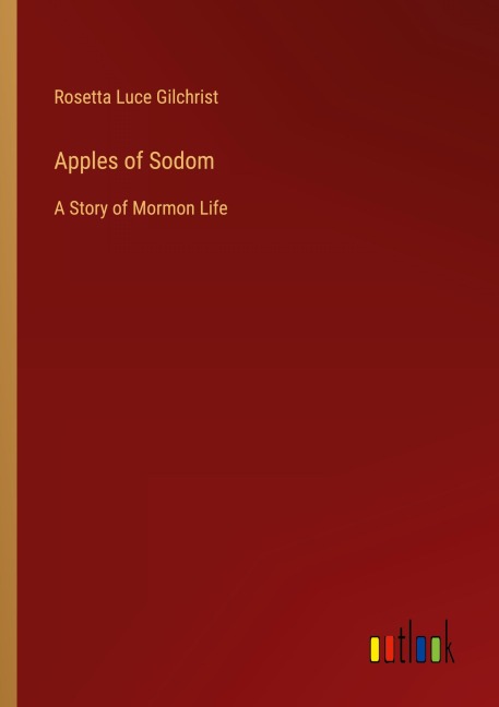 Apples of Sodom: A Story of Mormon Life