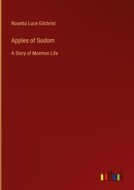 Apples of Sodom: A Story of Mormon Life