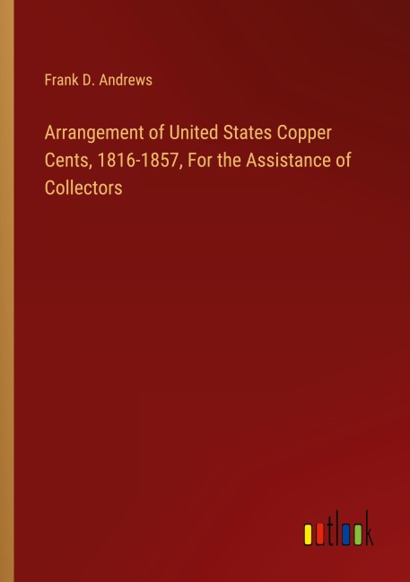Arrangement of United States Copper Cents, 1816-1857, For the Assistance of Collectors