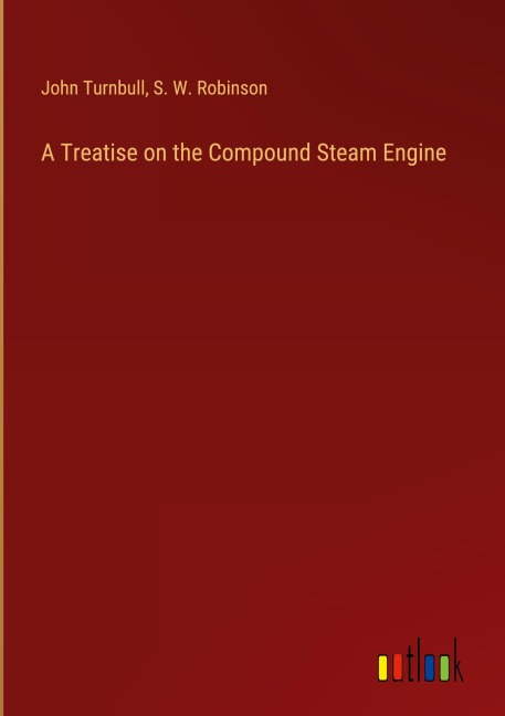 A Treatise on the Compound Steam Engine