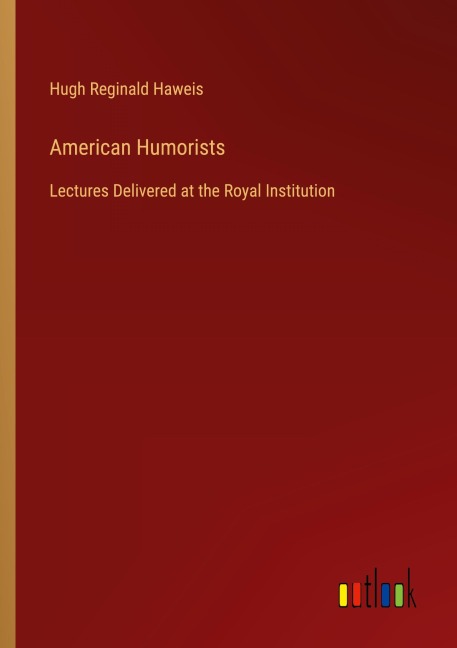 American Humorists: Lectures Delivered at the Royal Institution