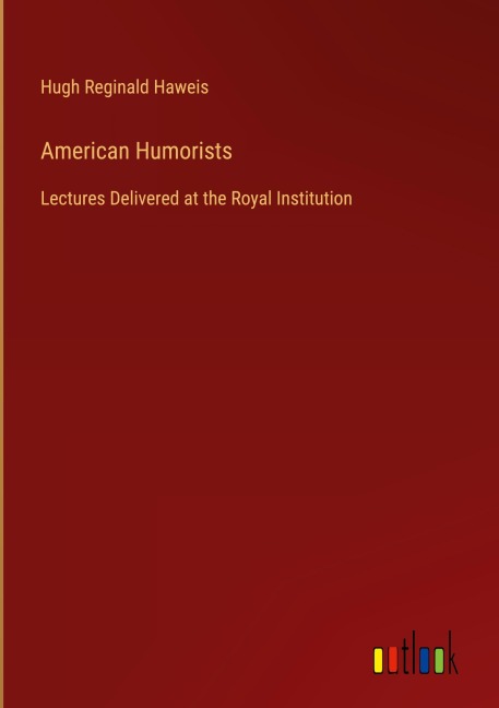 American Humorists: Lectures Delivered at the Royal Institution