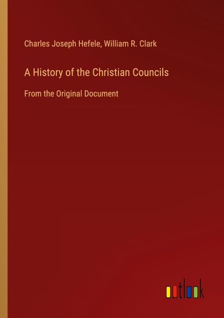 A History of the Christian Councils: From the Original Document