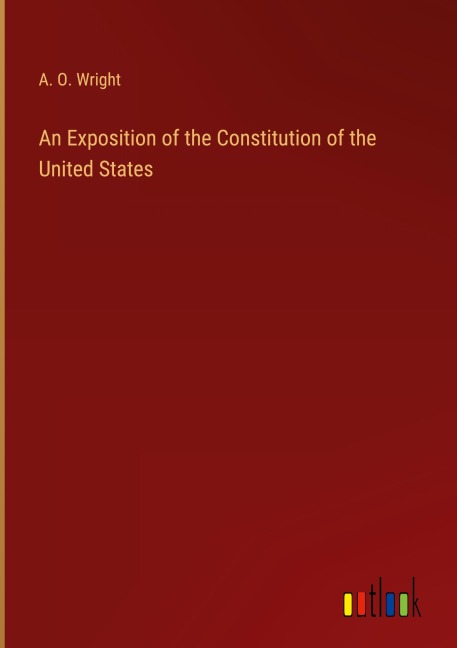 An Exposition of the Constitution of the United States