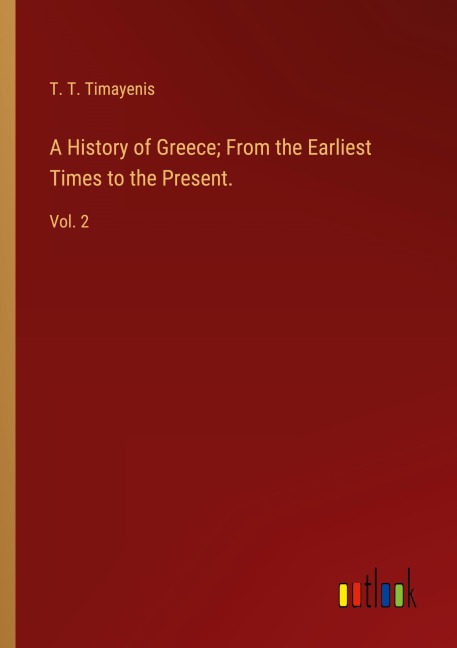 A History of Greece; From the Earliest Times to the Present.: Vol. 2