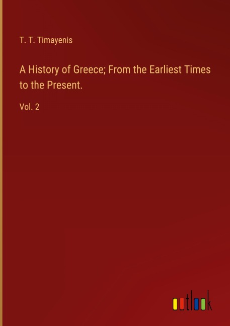 A History of Greece; From the Earliest Times to the Present.: Vol. 2
