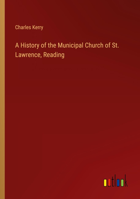 A History of the Municipal Church of St. Lawrence, Reading