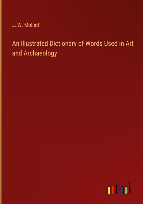 An Illustrated Dictionary of Words Used in Art and Archaeology