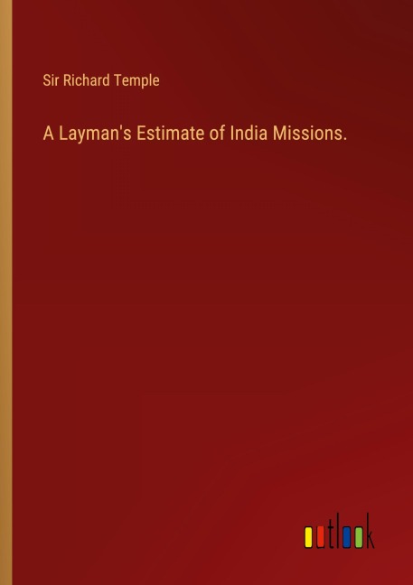 A Laymans Estimate of India Missions.