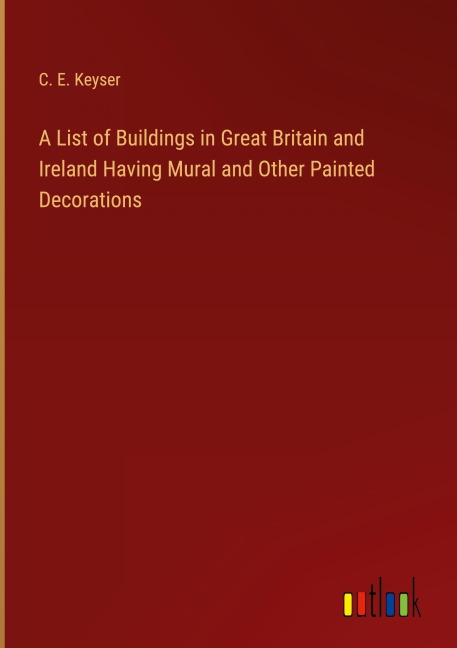 A List of Buildings in Great Britain and Ireland Having Mural and Other Painted Decorations