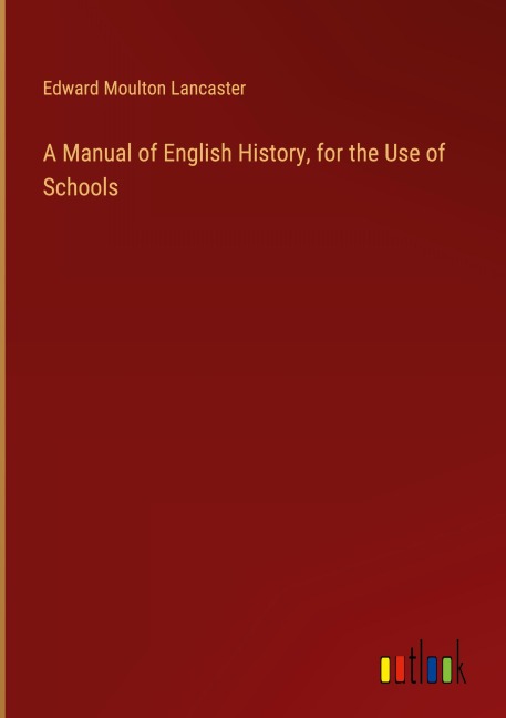 A Manual of English History, for the Use of Schools