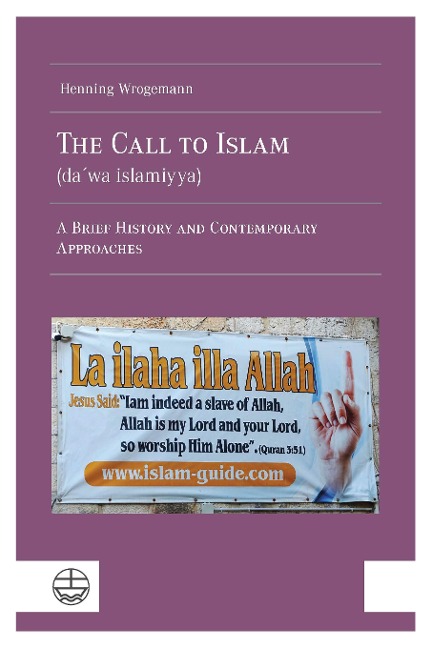 The Call to Islam (da¿wa islamiyya): A Brief History and Contemporary Approaches