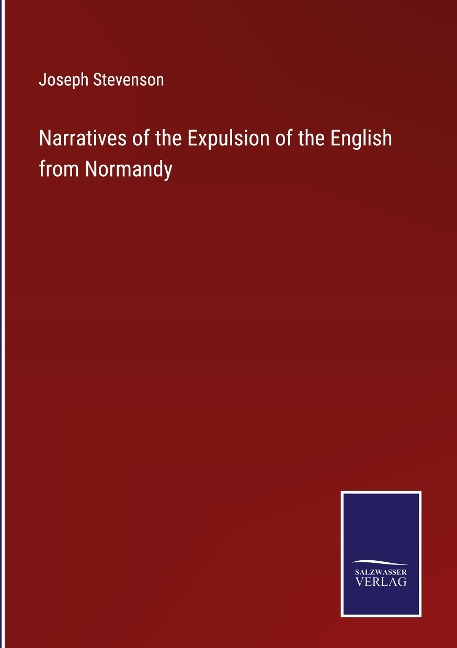 Narratives of the Expulsion of the English from Normandy