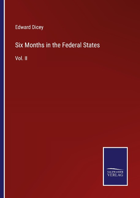 Six Months in the Federal States: Vol. II