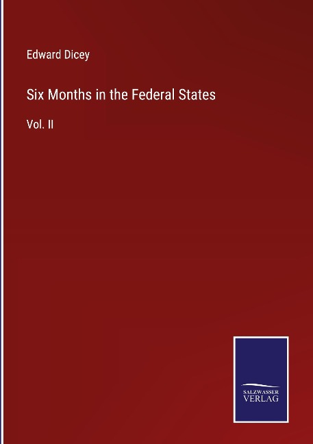 Six Months in the Federal States: Vol. II