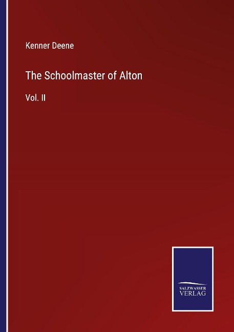The Schoolmaster of Alton: Vol. II