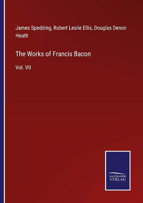 The Works of Francis Bacon: Vol. VII