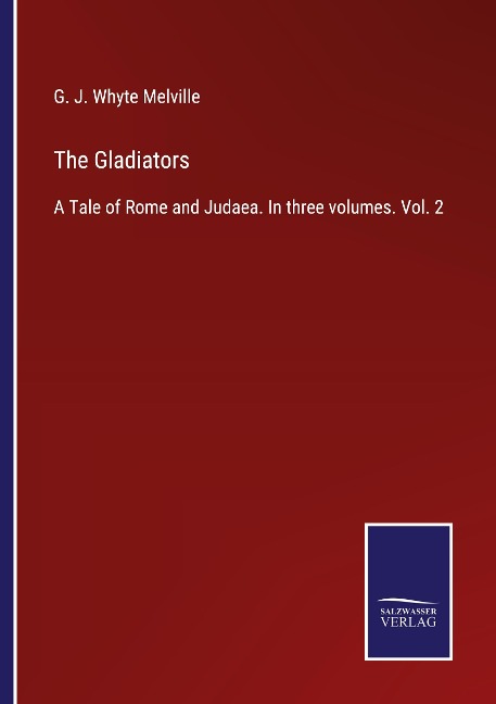 The Gladiators: A Tale of Rome and Judaea. In three volumes. Vol. 2