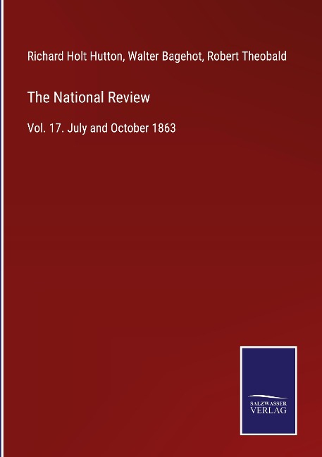 The National Review: Vol. 17. July and October 1863