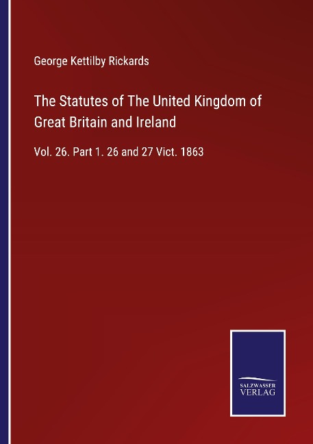 The Statutes of The United Kingdom of Great Britain and Ireland: Vol. 26. Part 1. 26 and 27 Vict. 1863