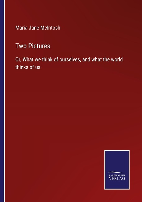 Two Pictures: Or, What we think of ourselves, and what the world thinks of us