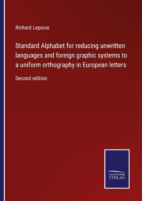 Standard Alphabet for reducing unwritten languages and foreign graphic systems to a uniform orthography in European letters: Second edition