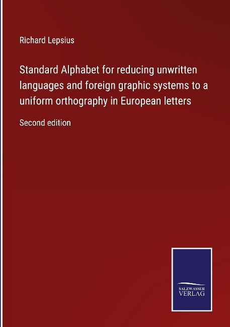 Standard Alphabet for reducing unwritten languages and foreign graphic systems to a uniform orthography in European letters: Second edition