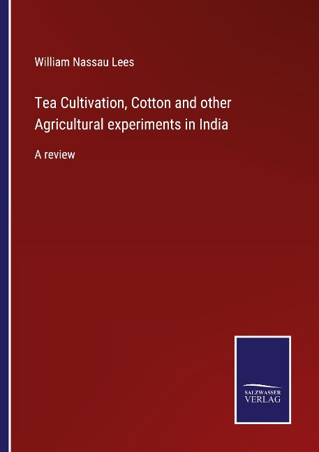 Tea Cultivation, Cotton and other Agricultural experiments in India: A review