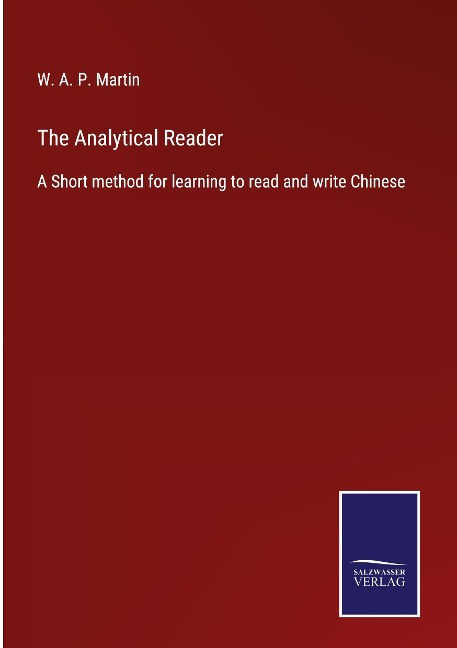The Analytical Reader: A Short method for learning to read and write Chinese