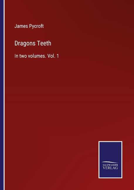 Dragons Teeth: In two volumes. Vol. 1