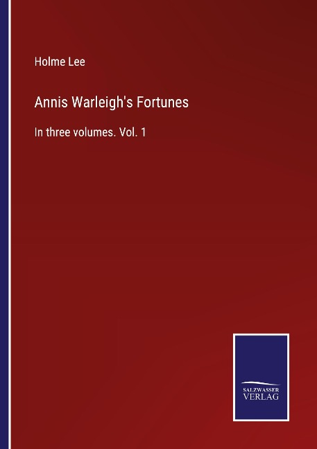 Annis Warleighs Fortunes: In three volumes. Vol. 1