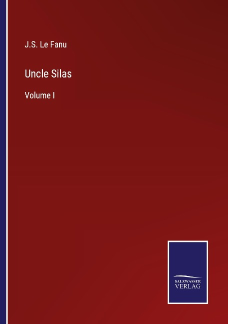 Uncle Silas: Volume I