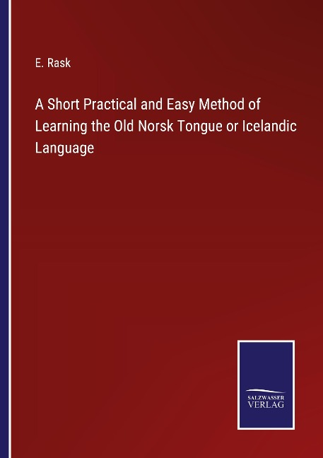 A Short Practical and Easy Method of Learning the Old Norsk Tongue or Icelandic Language
