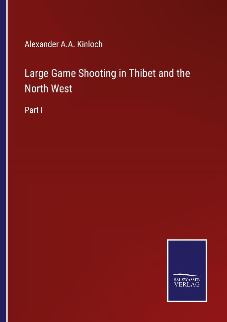 Large Game Shooting in Thibet and the North West: Part I