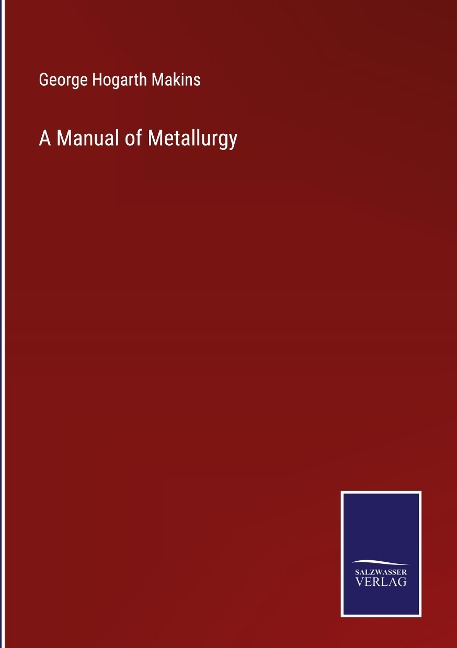 A Manual of Metallurgy