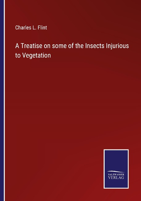 A Treatise on some of the Insects Injurious to Vegetation