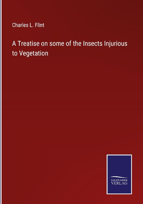 A Treatise on some of the Insects Injurious to Vegetation