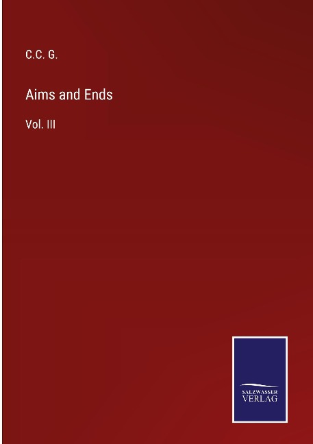 Aims and Ends: Vol. III